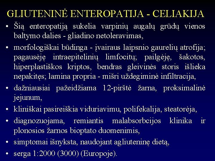 GLIUTENINĖ ENTEROPATIJA - CELIAKIJA • Šią enteropatiją sukelia varpinių augalų grūdų vienos baltymo dalies