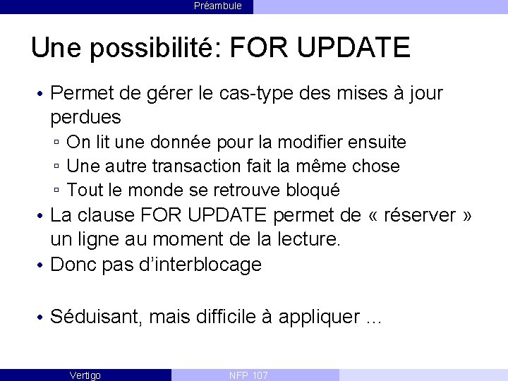 Préambule Une possibilité: FOR UPDATE • Permet de gérer le cas-type des mises à