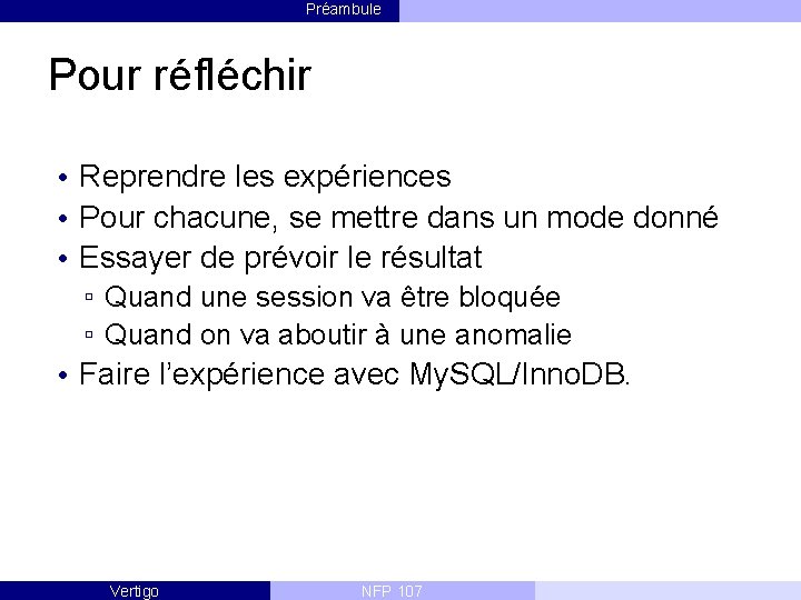 Préambule Pour réfléchir • Reprendre les expériences • Pour chacune, se mettre dans un