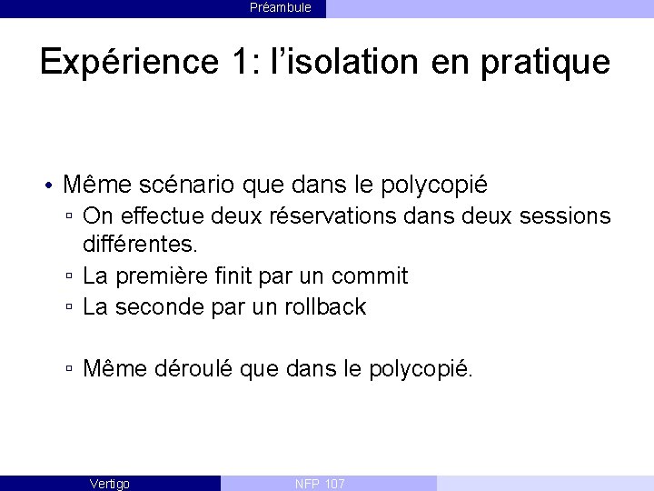 Préambule Expérience 1: l’isolation en pratique • Même scénario que dans le polycopié ▫