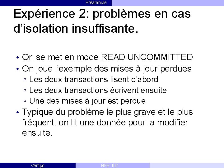 Préambule Expérience 2: problèmes en cas d’isolation insuffisante. • On se met en mode