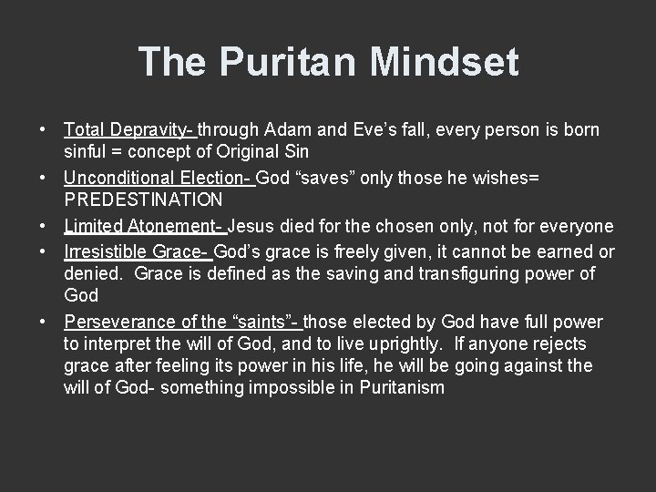 The Puritan Mindset • Total Depravity- through Adam and Eve’s fall, every person is