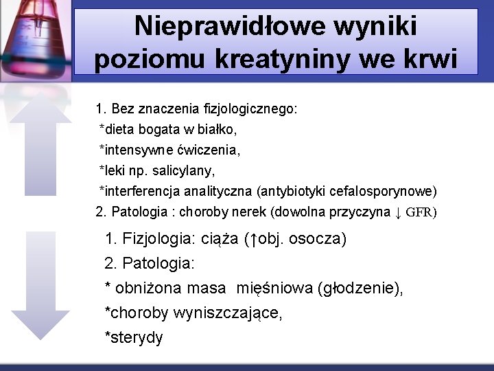 Nieprawidłowe wyniki poziomu kreatyniny we krwi 1. Bez znaczenia fizjologicznego: *dieta bogata w białko,