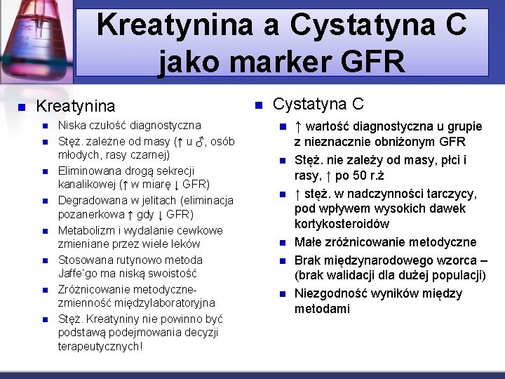 Kreatynina a Cystatyna C jako marker GFR n Kreatynina n n n n Niska