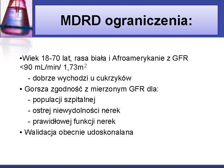 MDRD ograniczenia: • Wiek 18 -70 lat, rasa biała i Afroamerykanie z GFR <90