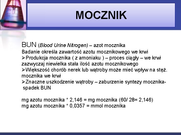 MOCZNIK BUN (Blood Urine Nitrogen) – azot mocznika Badanie określa zawartość azotu mocznikowego we