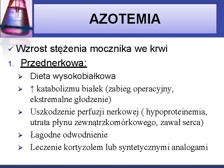 AZOTEMIA Wzrost stężenia mocznika we krwi 1. Przednerkowa: ü Ø Ø Ø Dieta wysokobiałkowa