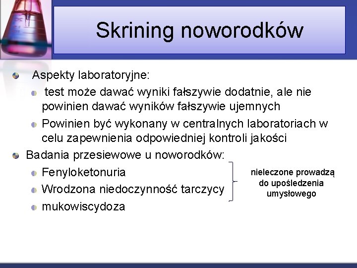 Skrining noworodków Aspekty laboratoryjne: test może dawać wyniki fałszywie dodatnie, ale nie powinien dawać