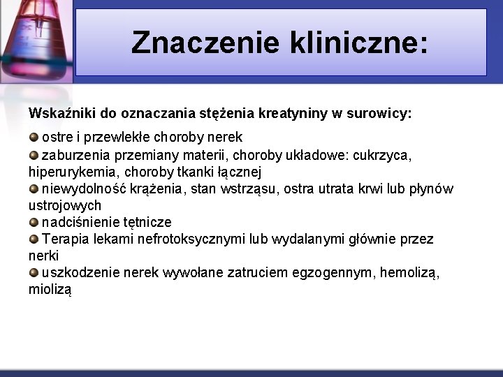 Znaczenie kliniczne: Wskaźniki do oznaczania stężenia kreatyniny w surowicy: ostre i przewlekłe choroby nerek