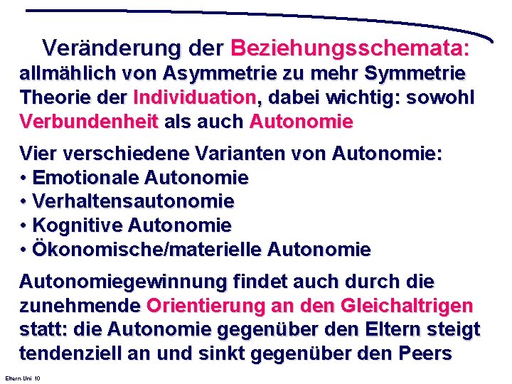 Veränderung der Beziehungsschemata: allmählich von Asymmetrie zu mehr Symmetrie Theorie der Individuation, dabei wichtig: