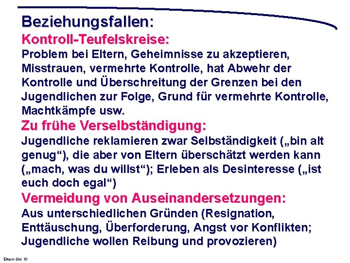 Beziehungsfallen: Kontroll-Teufelskreise: Problem bei Eltern, Geheimnisse zu akzeptieren, Misstrauen, vermehrte Kontrolle, hat Abwehr der