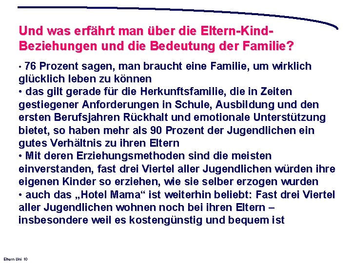 Und was erfährt man über die Eltern-Kind. Beziehungen und die Bedeutung der Familie? •