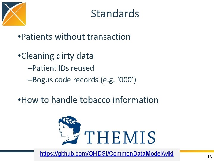 Standards • Patients without transaction • Cleaning dirty data –Patient IDs reused –Bogus code