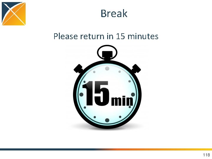 Break Please return in 15 minutes 118 