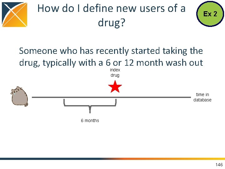 How do I define new users of a drug? Ex 2 Someone who has