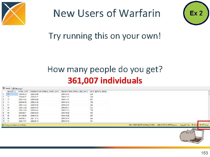 New Users of Warfarin Ex 2 Try running this on your own! How many