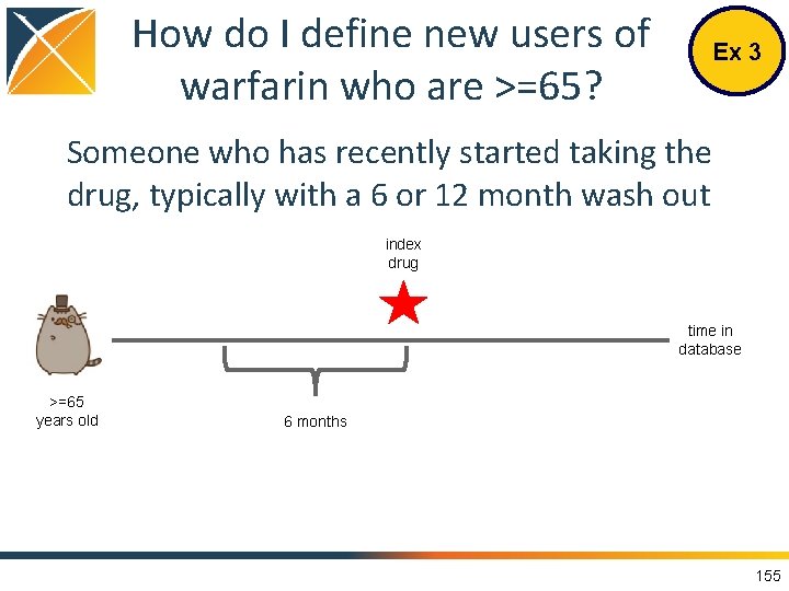 How do I define new users of warfarin who are >=65? Ex 3 Someone