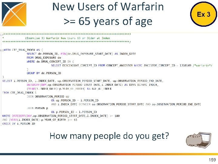 New Users of Warfarin >= 65 years of age Ex 3 Try running this