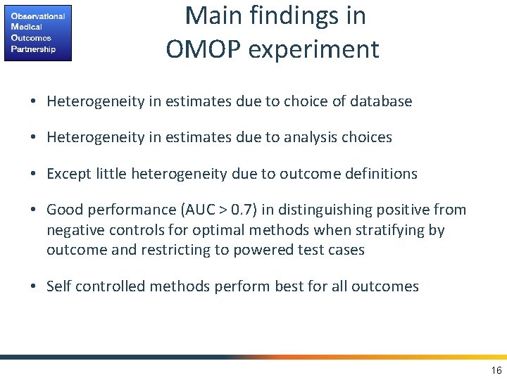  Main findings in OMOP experiment • Heterogeneity in estimates due to choice of