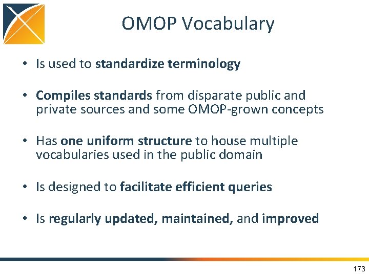 OMOP Vocabulary • Is used to standardize terminology • Compiles standards from disparate public