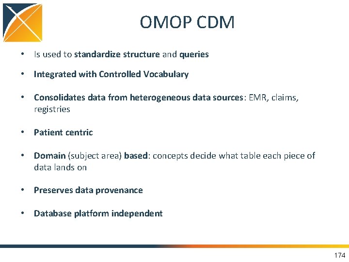 OMOP CDM • Is used to standardize structure and queries • Integrated with Controlled