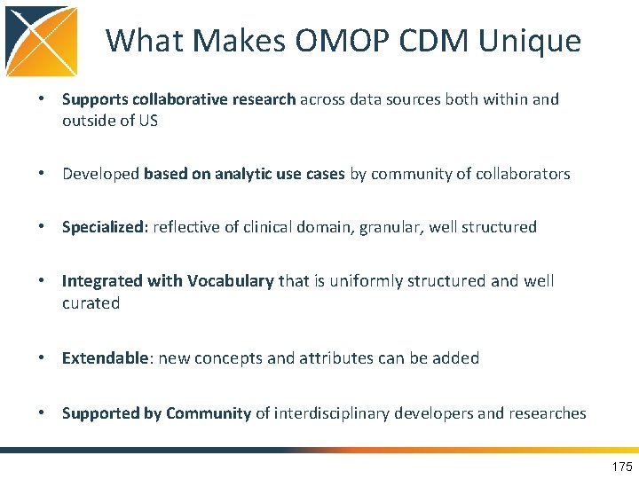 What Makes OMOP CDM Unique • Supports collaborative research across data sources both within