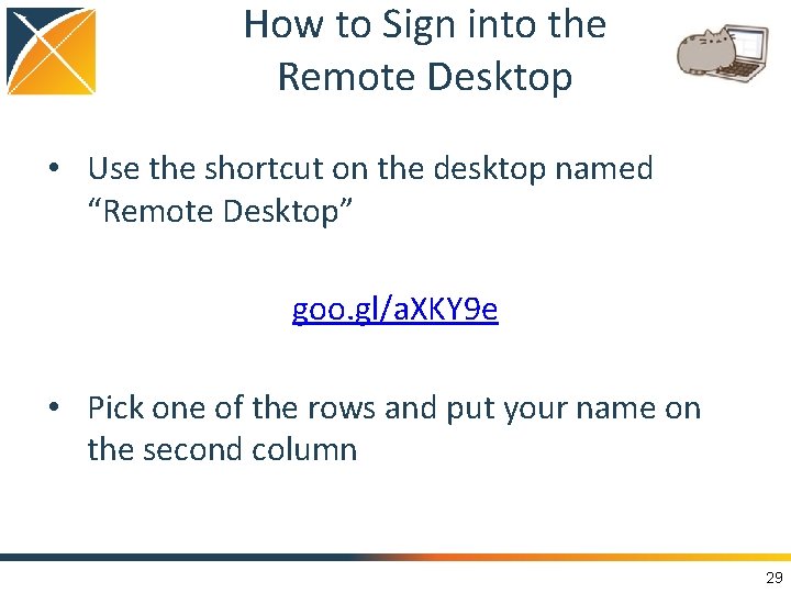 How to Sign into the Remote Desktop • Use the shortcut on the desktop