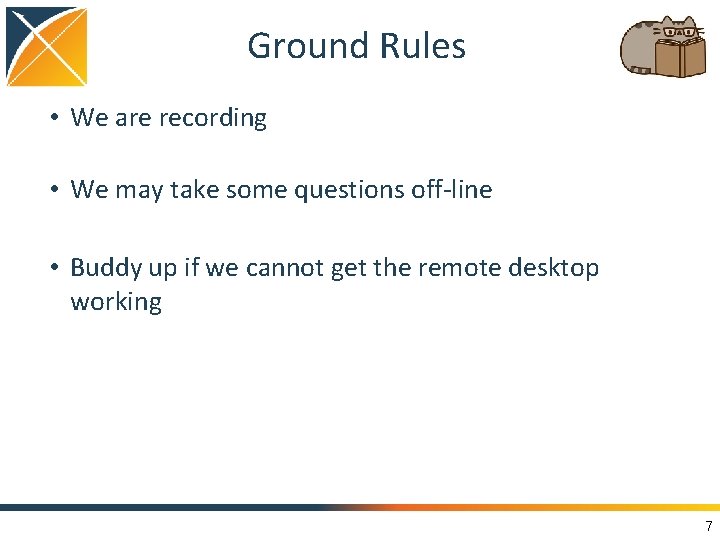 Ground Rules • We are recording • We may take some questions off-line •