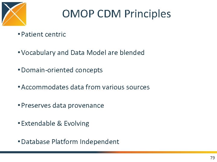 OMOP CDM Principles • Patient centric • Vocabulary and Data Model are blended •