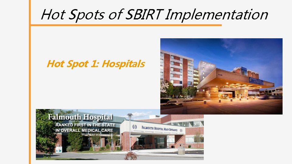 Hot Spots of SBIRT Implementation Hot Spot 1: Hospitals 