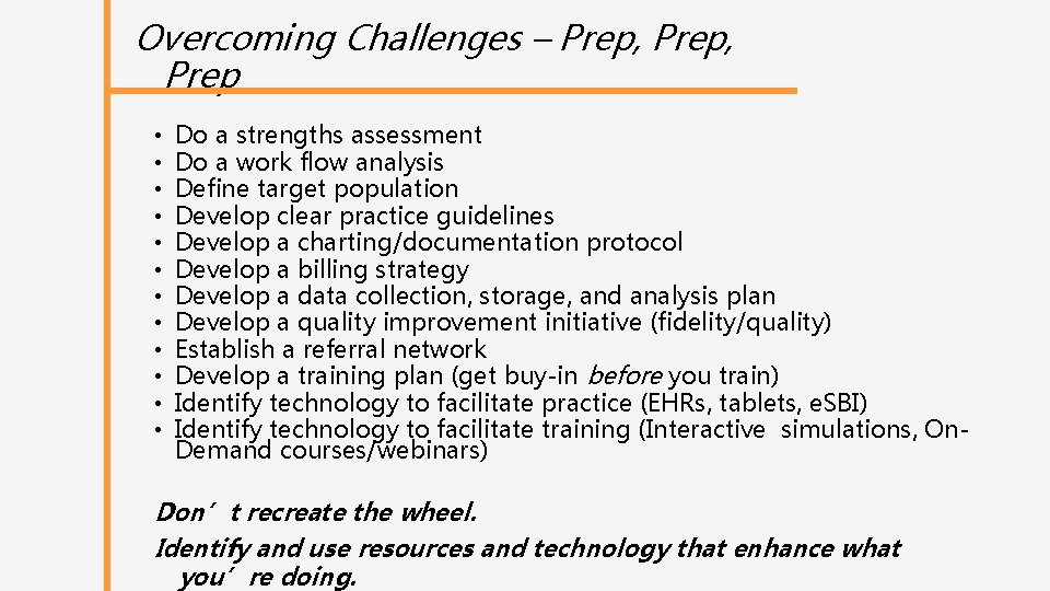 Overcoming Challenges – Prep, Prep • • • Do a strengths assessment Do a