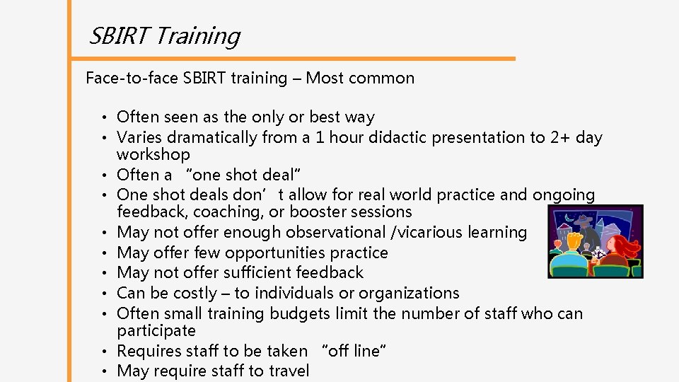SBIRT Training Face-to-face SBIRT training – Most common • Often seen as the only
