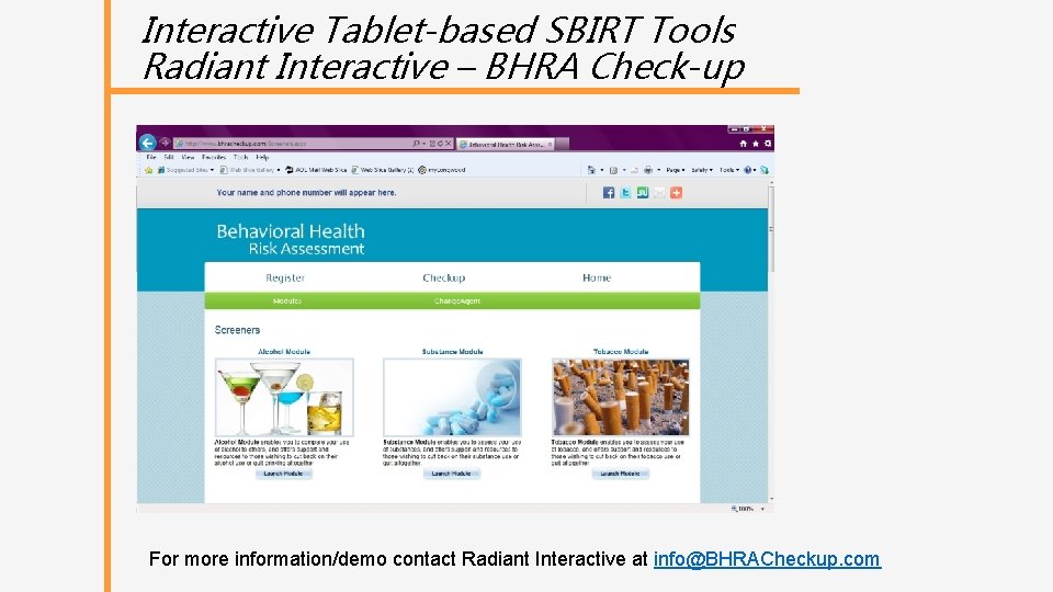 Interactive Tablet-based SBIRT Tools Radiant Interactive – BHRA Check-up For more information/demo contact Radiant