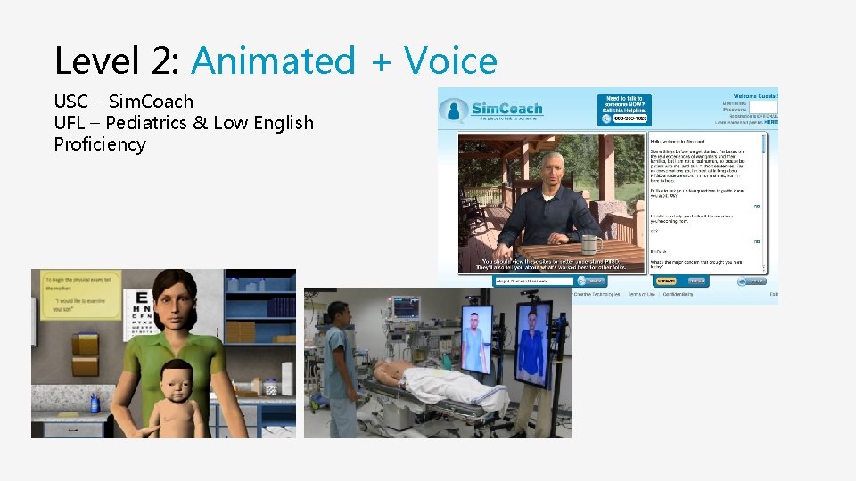 Level 2: Animated + Voice USC – Sim. Coach UFL – Pediatrics & Low