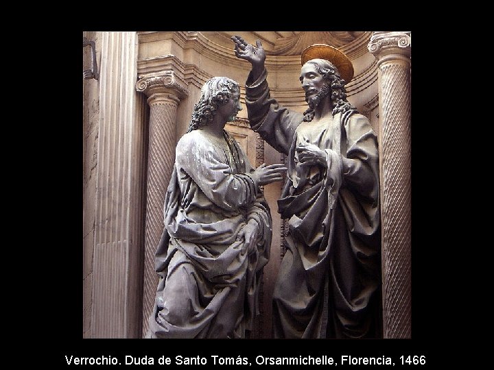 Verrochio. Duda de Santo Tomás, Orsanmichelle, Florencia, 1466 