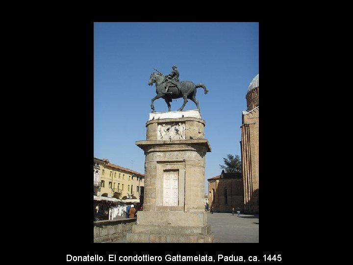 Donatello. El condottiero Gattamelata, Padua, ca. 1445 