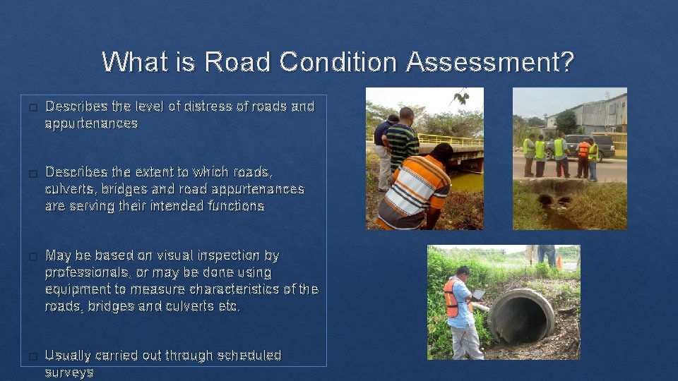What is Road Condition Assessment? � Describes the level of distress of roads and