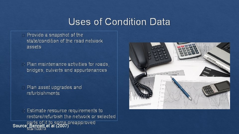 Uses of Condition Data � Provide a snapshot of the state/condition of the road