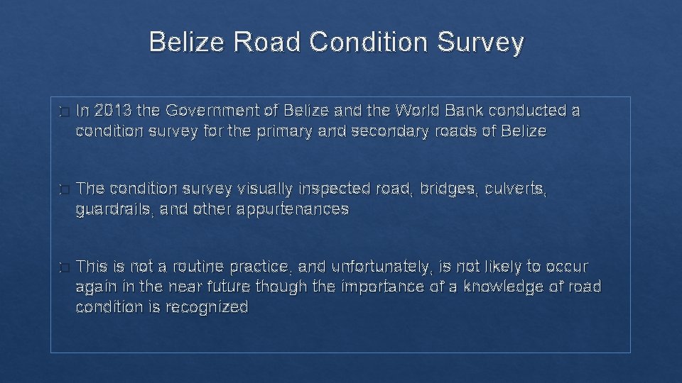 Belize Road Condition Survey � In 2013 the Government of Belize and the World
