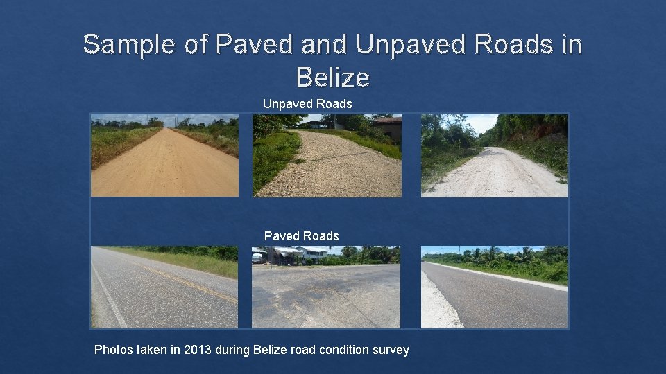 Sample of Paved and Unpaved Roads in Belize Unpaved Roads Photos taken in 2013