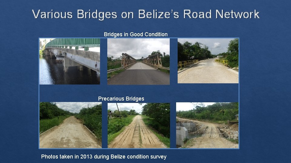 Various Bridges on Belize’s Road Network Bridges in Good Condition Precarious Bridges Photos taken