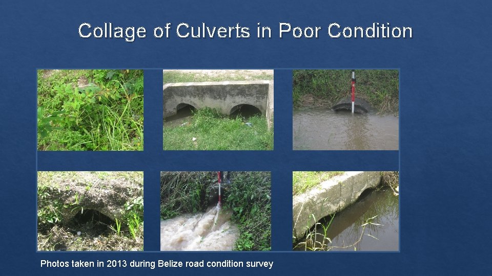 Collage of Culverts in Poor Condition Photos taken in 2013 during Belize road condition