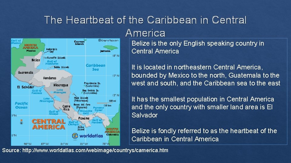 The Heartbeat of the Caribbean in Central America Belize is the only English speaking