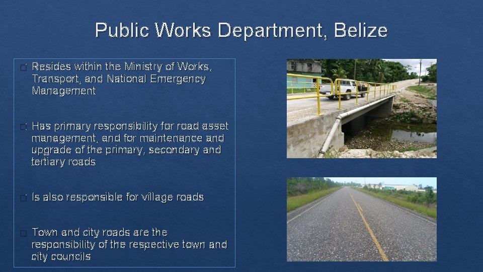 Public Works Department, Belize � Resides within the Ministry of Works, Transport, and National