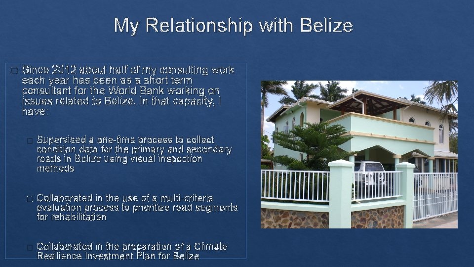 My Relationship with Belize � Since 2012 about half of my consulting work each