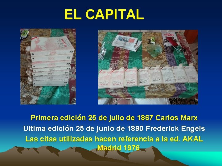 EL CAPITAL Primera edición 25 de julio de 1867 Carlos Marx Ultima edición 25