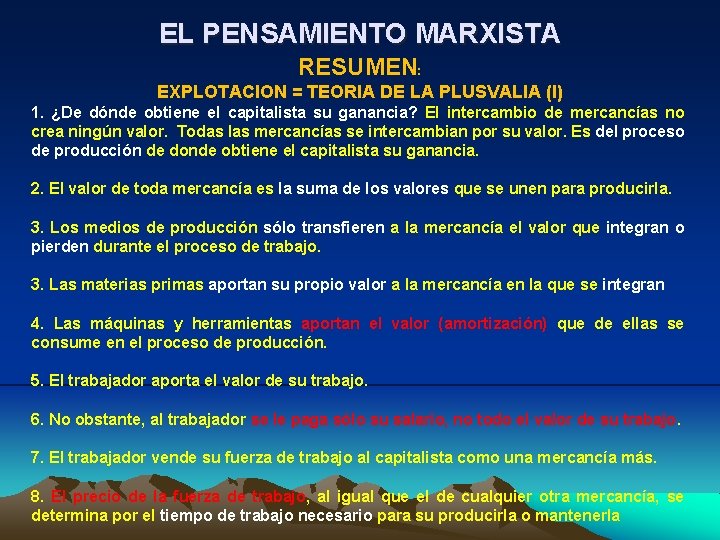 EL PENSAMIENTO MARXISTA RESUMEN: EXPLOTACION = TEORIA DE LA PLUSVALIA (I) 1. ¿De dónde