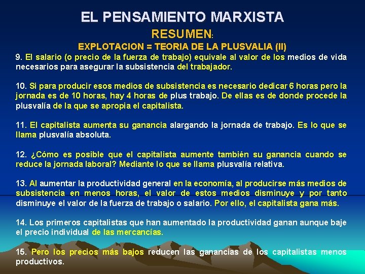 EL PENSAMIENTO MARXISTA RESUMEN: EXPLOTACION = TEORIA DE LA PLUSVALIA (II) 9. El salario