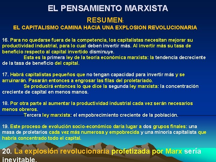 EL PENSAMIENTO MARXISTA RESUMEN: EL CAPITALISMO CAMINA HACIA UNA EXPLOSION REVOLUCIONARIA 16. Para no