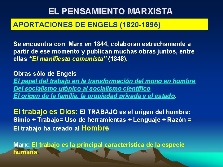 EL PENSAMIENTO MARXISTA APORTACIONES DE ENGELS (1820 -1895) Se encuentra con Marx en 1844,